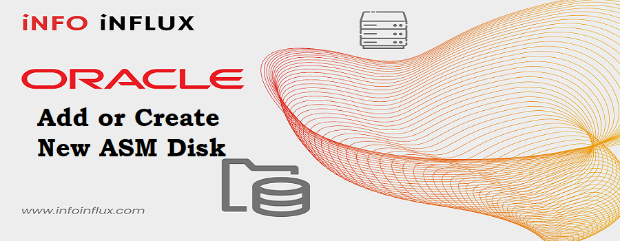 Add or create new ASM disk in oracle
