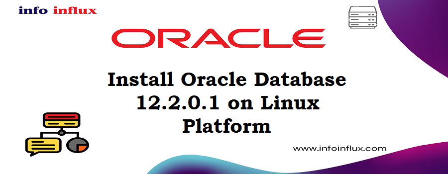Install Oracle Database 12.2.0.1 on Linux Platform