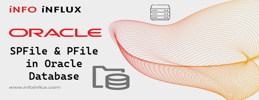 SPFile and PFile in Oracle Database