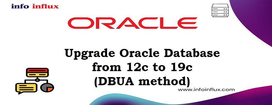 upgrade oracle database from 12c to 19c by dbua